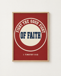 Fight the Good Fight: Varsity print in an oak frame on a white wall, reading “Fight the good fight of faith” (1 Timothy 6:12, KJV). Digital mockup.