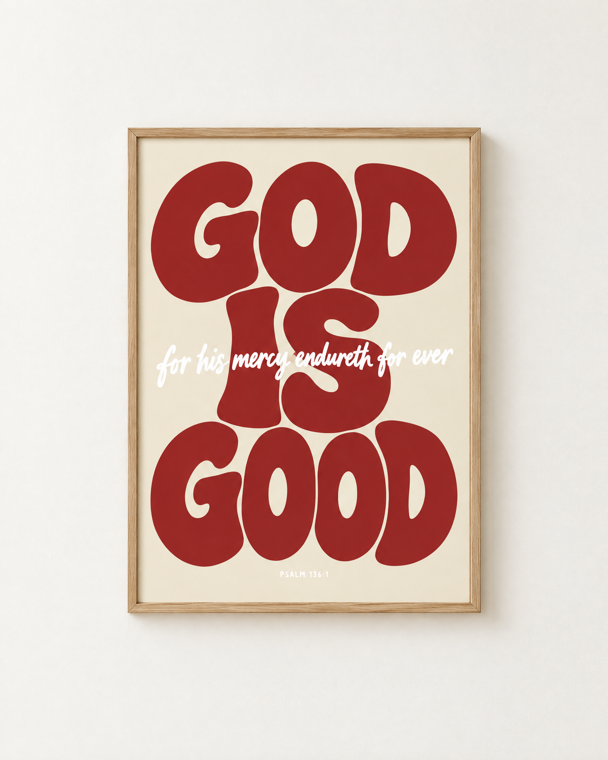 God Is Good: Cherry print in an oak frame on a white wall, reading “for his mercy endureth for ever” (Psalm 136:1, KJV). Digital mockup.