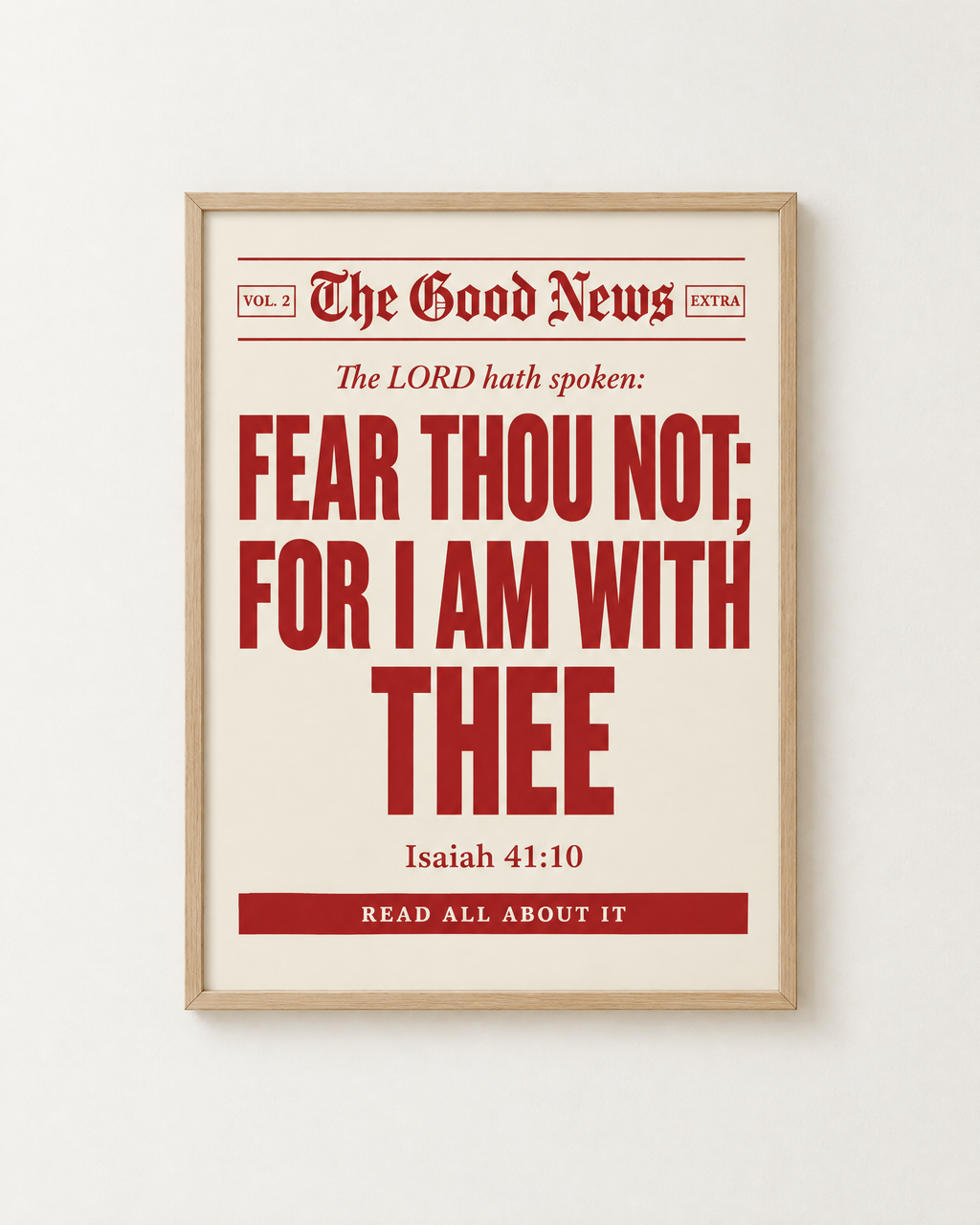 The Good News: Fear Thou Not: Cherry print in an oak frame on a white wall, reading “Fear thou not; for I am with thee” (Isaiah 41:10, KJV). Digital mockup.