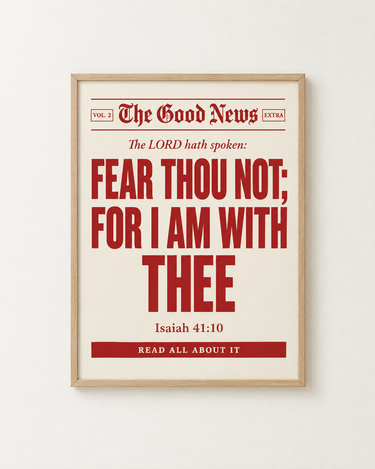 The Good News: Fear Thou Not: Cherry print in an oak frame on a white wall, reading “Fear thou not; for I am with thee” (Isaiah 41:10, KJV). Digital mockup.