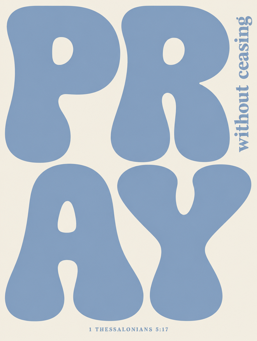 Scripture wall art, Dusty Blue giant bubbly lettering design: “Pray without ceasing”, 1 Thessalonians 5:17 KJV.